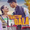 About Tractor Dala (DJ Sukra Remix) Song